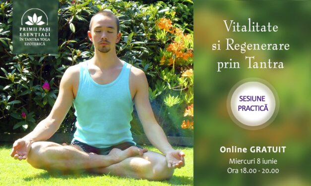 Vitalitate și regenerare prin practica Tantra Yoga Ezoterică